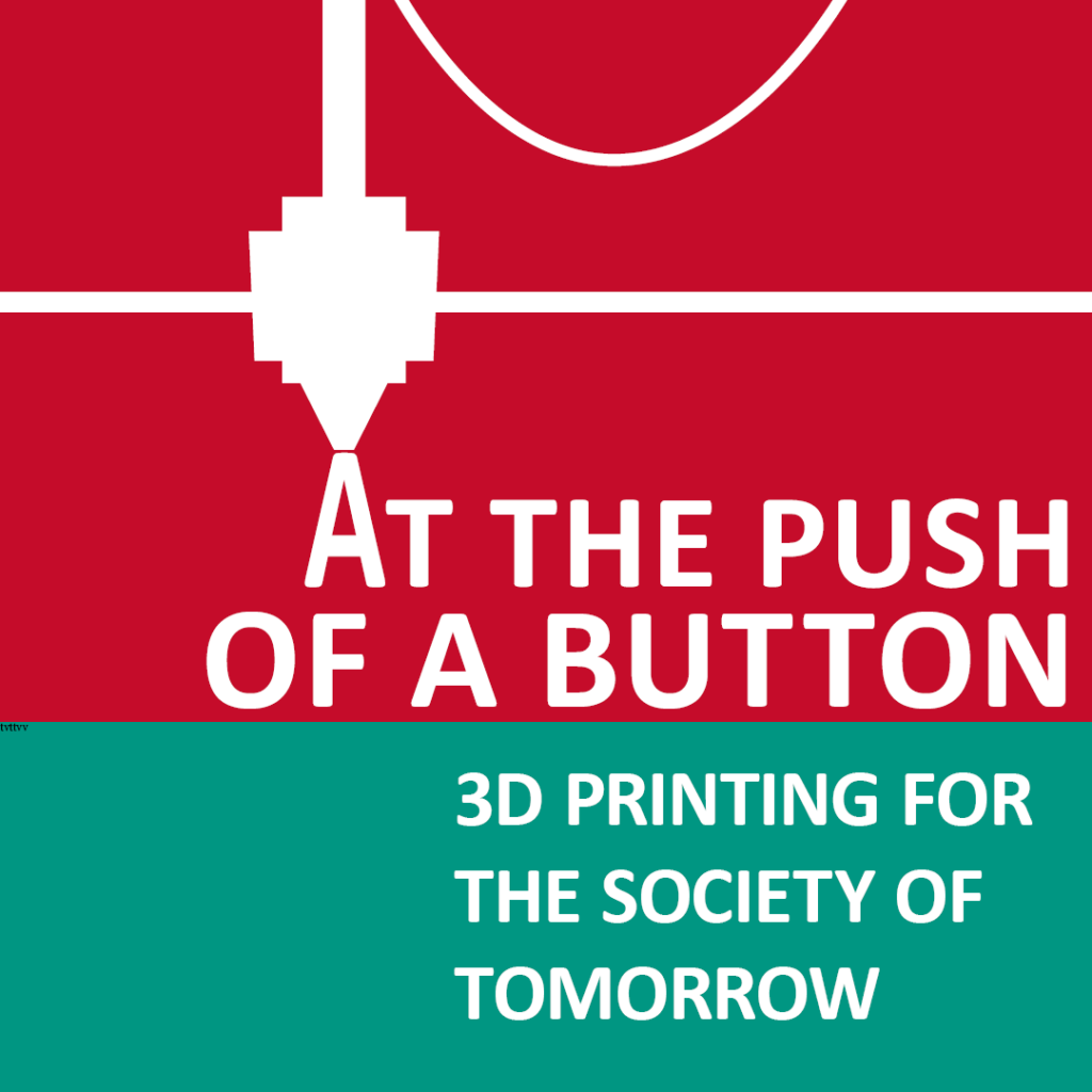 At the push of a button - 3D printing for the society of tomorrow. Podcast